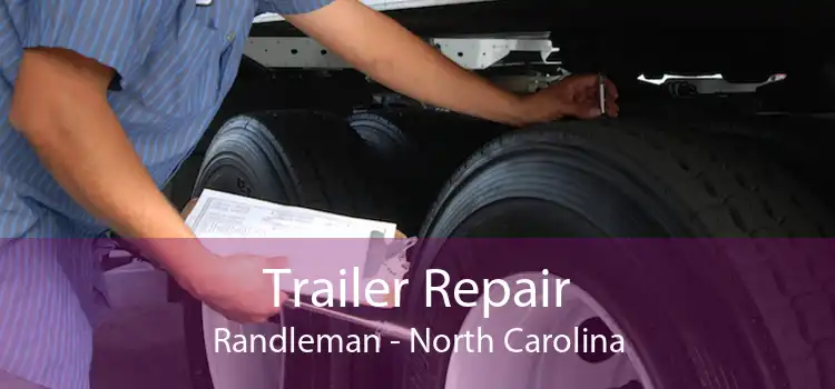 Trailer Repair Randleman - North Carolina