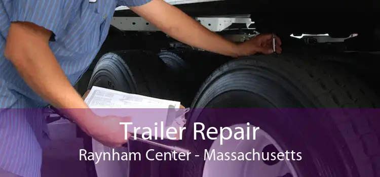 Trailer Repair Raynham Center - Massachusetts
