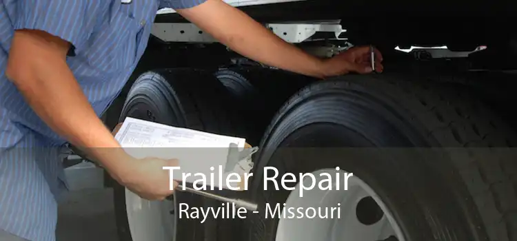 Trailer Repair Rayville - Missouri