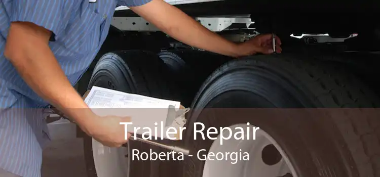 Trailer Repair Roberta - Georgia