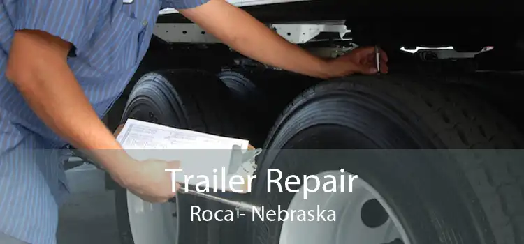 Trailer Repair Roca - Nebraska