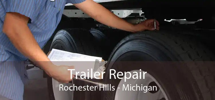 Trailer Repair Rochester Hills - Michigan