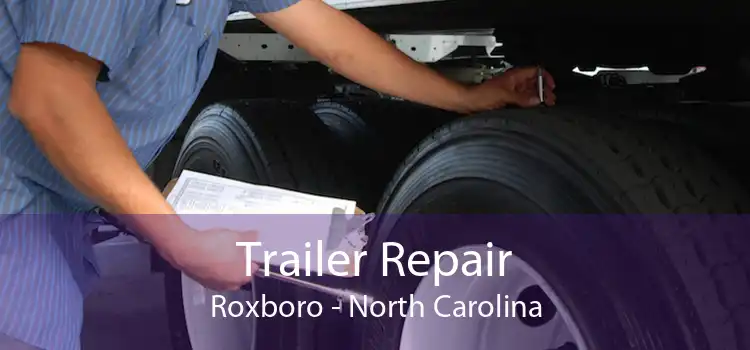 Trailer Repair Roxboro - North Carolina