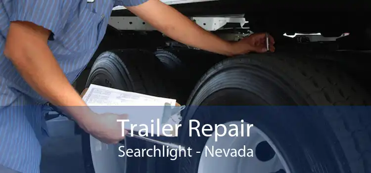 Trailer Repair Searchlight - Nevada