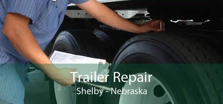 Trailer Repair Shelby - Nebraska
