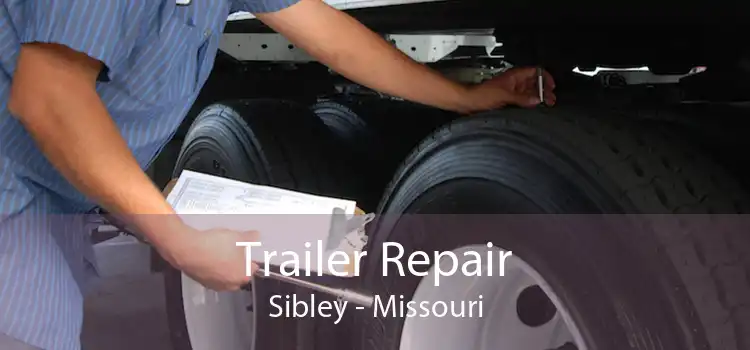 Trailer Repair Sibley - Missouri