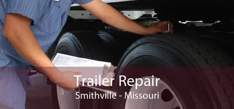 Trailer Repair Smithville - Missouri