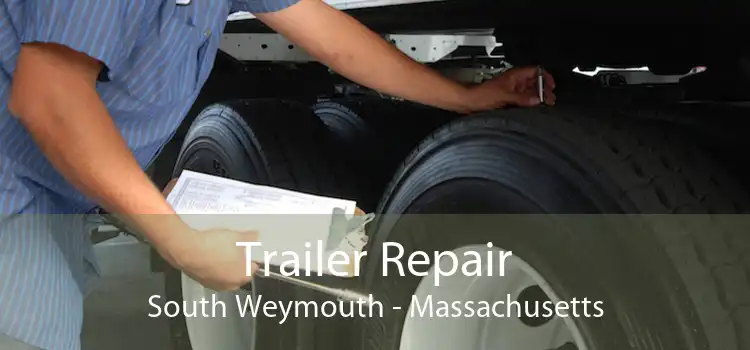 Trailer Repair South Weymouth - Massachusetts
