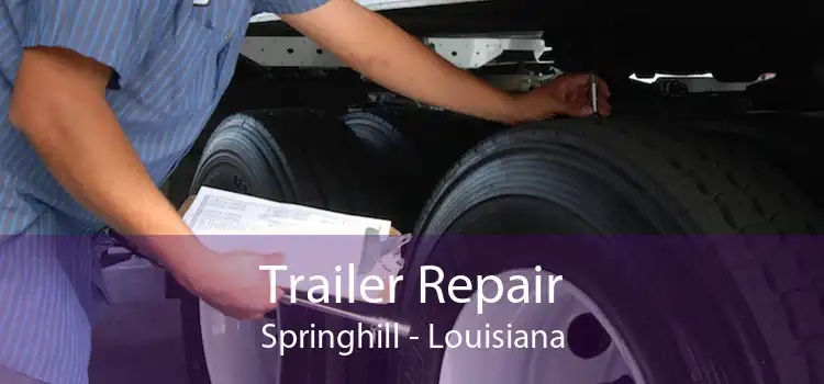 Trailer Repair Springhill - Louisiana