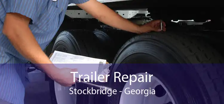 Trailer Repair Stockbridge - Georgia