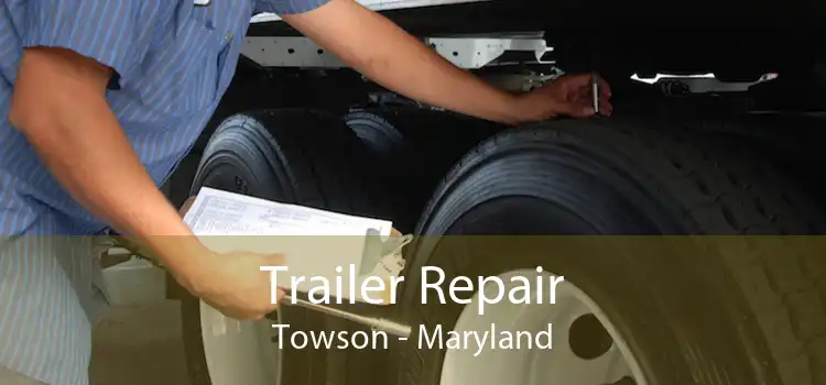 Trailer Repair Towson - Maryland