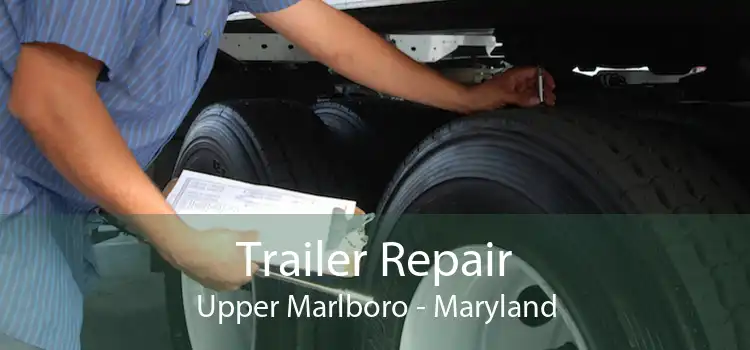 Trailer Repair Upper Marlboro - Maryland