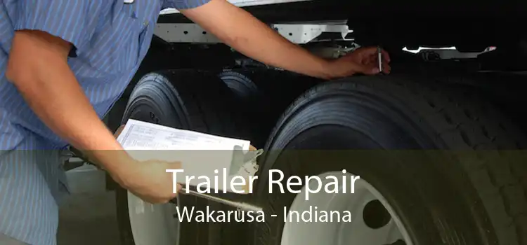 Trailer Repair Wakarusa - Indiana