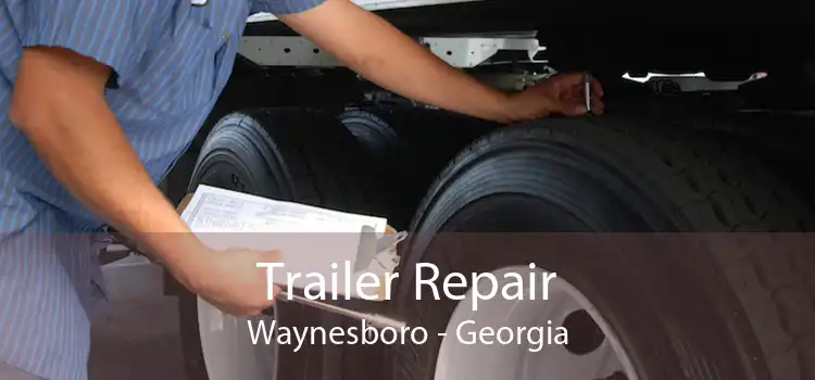 Trailer Repair Waynesboro - Georgia