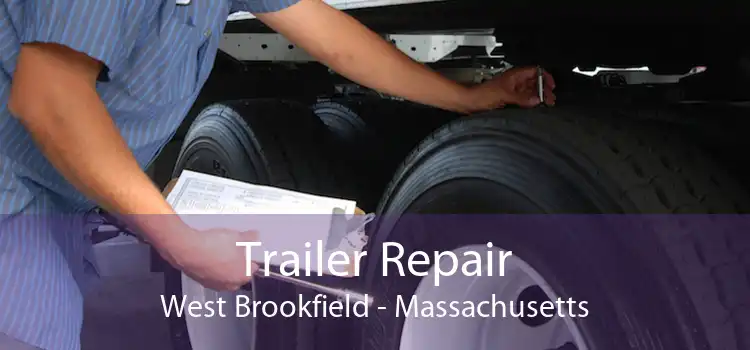 Trailer Repair West Brookfield - Massachusetts