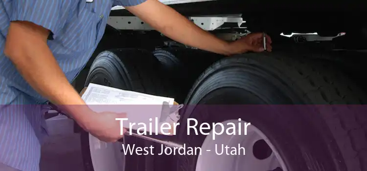 Trailer Repair West Jordan - Utah