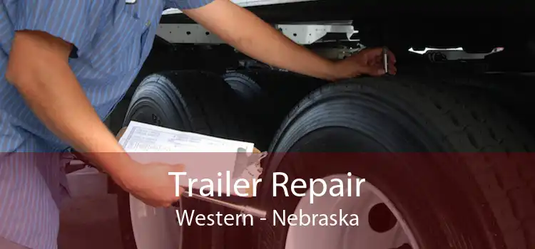 Trailer Repair Western - Nebraska