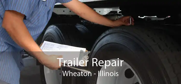 Trailer Repair Wheaton - Illinois