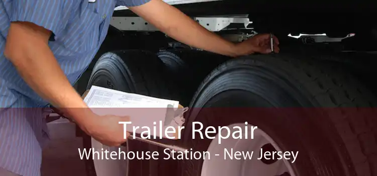 Trailer Repair Whitehouse Station - New Jersey