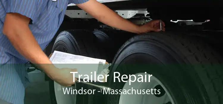 Trailer Repair Windsor - Massachusetts