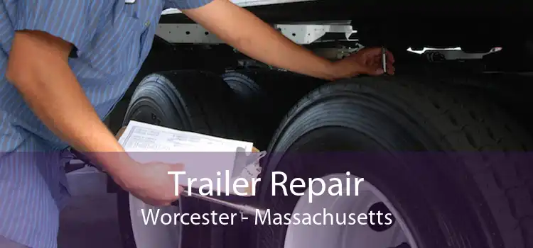 Trailer Repair Worcester - Massachusetts