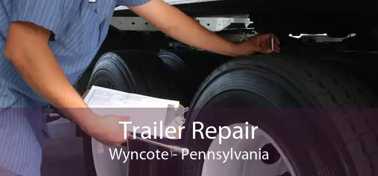 Trailer Repair Wyncote - Pennsylvania