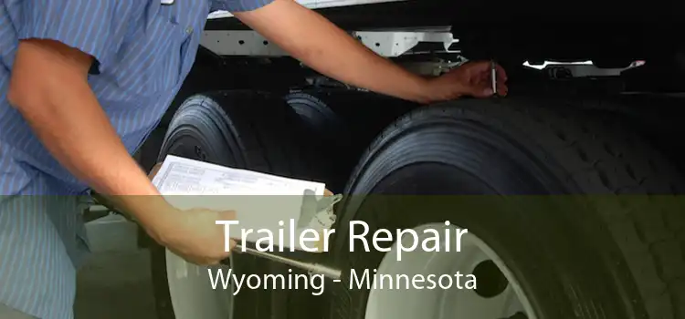 Trailer Repair Wyoming - Minnesota