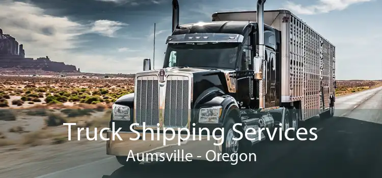 Truck Shipping Services Aumsville - Oregon