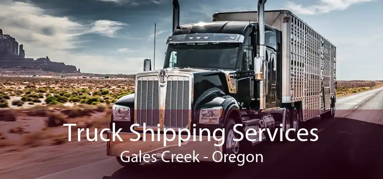 Truck Shipping Services Gales Creek - Oregon