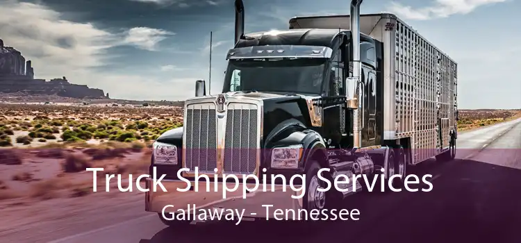Truck Shipping Services Gallaway - Tennessee