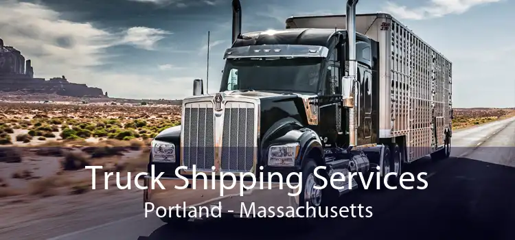 Truck Shipping Services Portland - Massachusetts