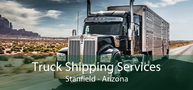 Truck Shipping Services Stanfield - Arizona