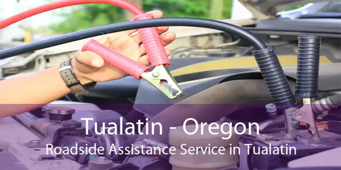 Tualatin - Oregon Roadside Assistance Service in Tualatin