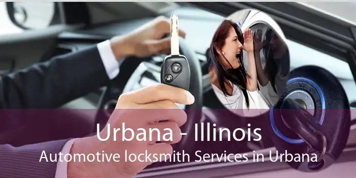 Urbana - Illinois Automotive locksmith Services in Urbana