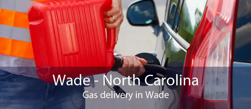 Wade - North Carolina Gas delivery in Wade