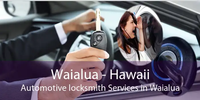 Waialua - Hawaii Automotive locksmith Services in Waialua