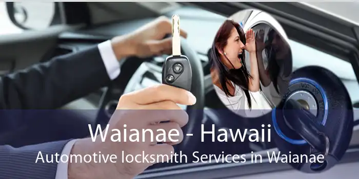 Waianae - Hawaii Automotive locksmith Services in Waianae