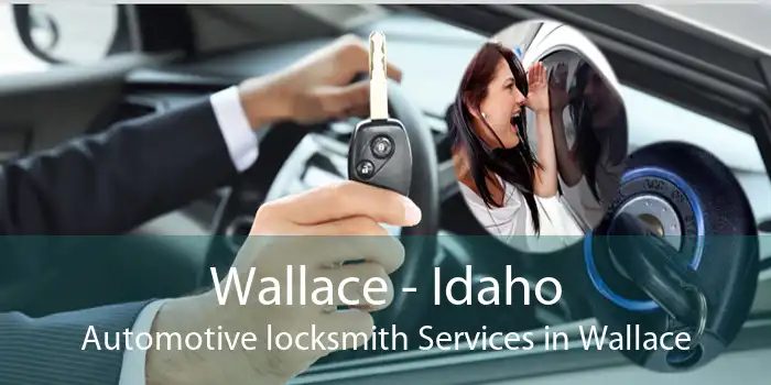 Wallace - Idaho Automotive locksmith Services in Wallace