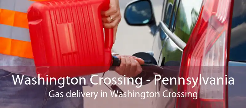 Washington Crossing - Pennsylvania Gas delivery in Washington Crossing