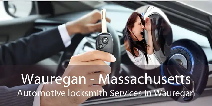 Wauregan - Massachusetts Automotive locksmith Services in Wauregan