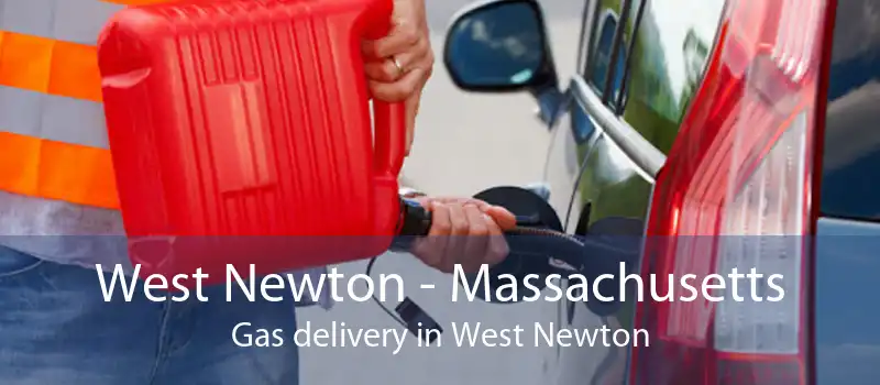 West Newton - Massachusetts Gas delivery in West Newton