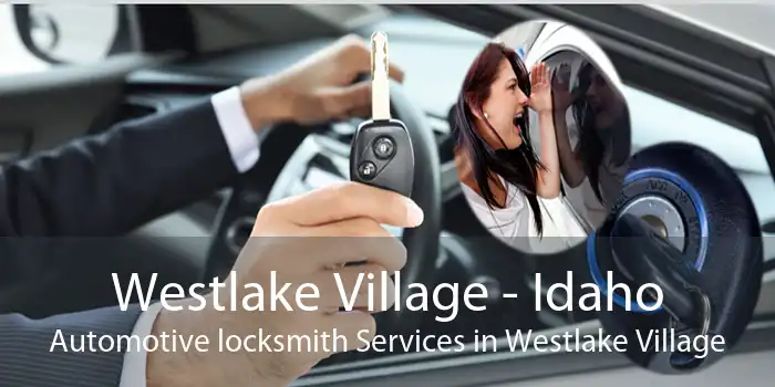 Westlake Village - Idaho Automotive locksmith Services in Westlake Village