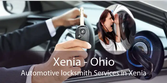 Xenia - Ohio Automotive locksmith Services in Xenia